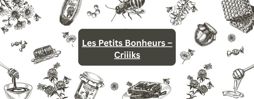 Les Petits Bonheurs – Criiiks